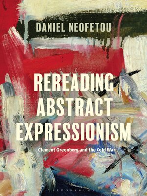 cover image of Rereading Abstract Expressionism, Clement Greenberg and the Cold War